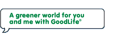 A greener world for you and me with GoodLife