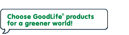 Choose GoodLife  products for a greener world!
